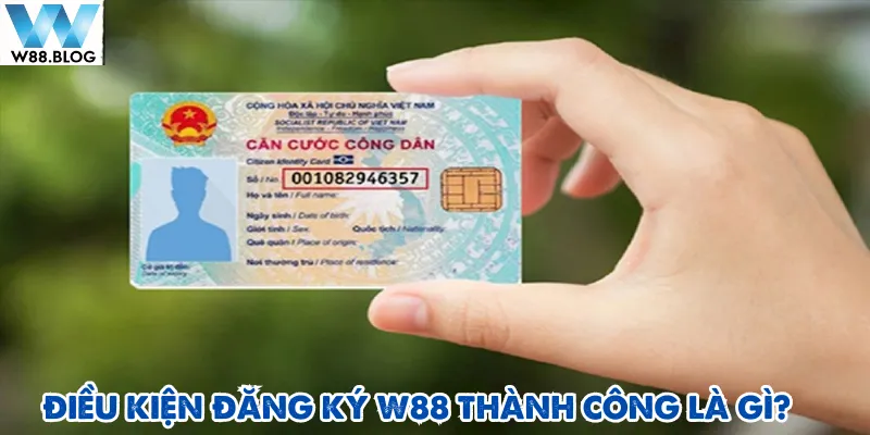 Đăng ký W88 1 Người chơi cần đảm bảo sử dụng thông tin CCCD chính chủ khi đăng ký W88